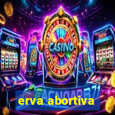 erva abortiva